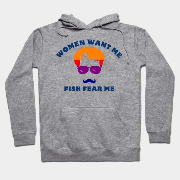 women want me fish fear me Hoodie by GraphGeek